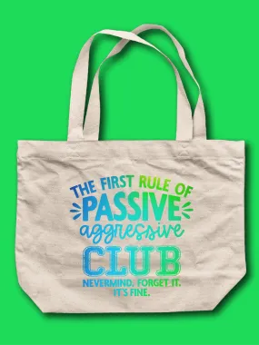 The First Rule Of Passive Agressive Club Tote Bag